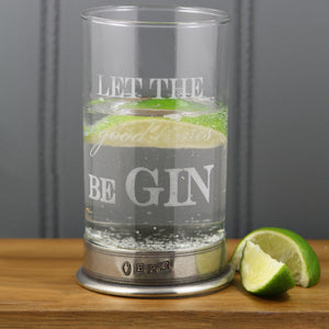 "Let The Good Times beGIN" Highball Gin Glass con base in peltro